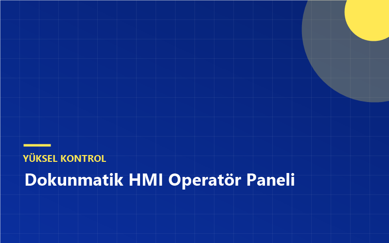 Dokunmatik HMI Operatör Paneli