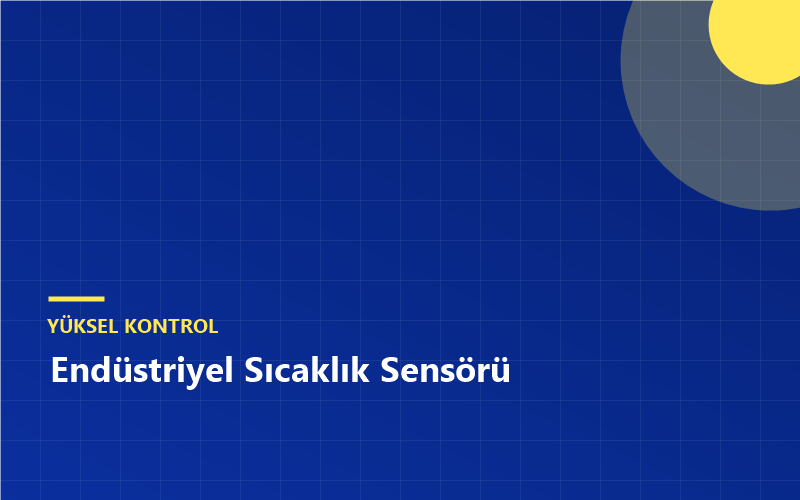Endüstriyel Sıcaklık Sensörü