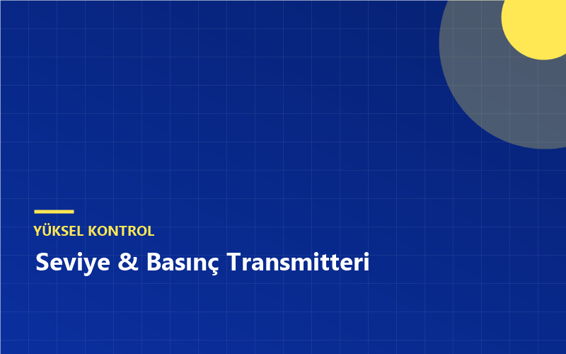 Seviye & Basınç Transmitteri
